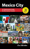 Mexico CIty: An Opinionated Guide for the Curious Traveler